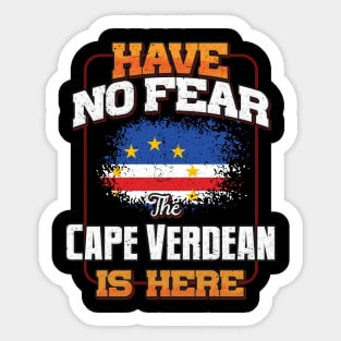 Cape Verdean Flag  Have No Fear The Cape Verdean Is Here - Gift for Cape Verdean From Cape Verde Sticker